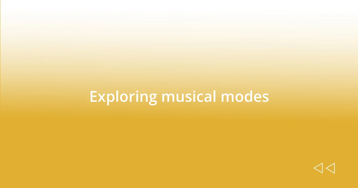 Exploring musical modes