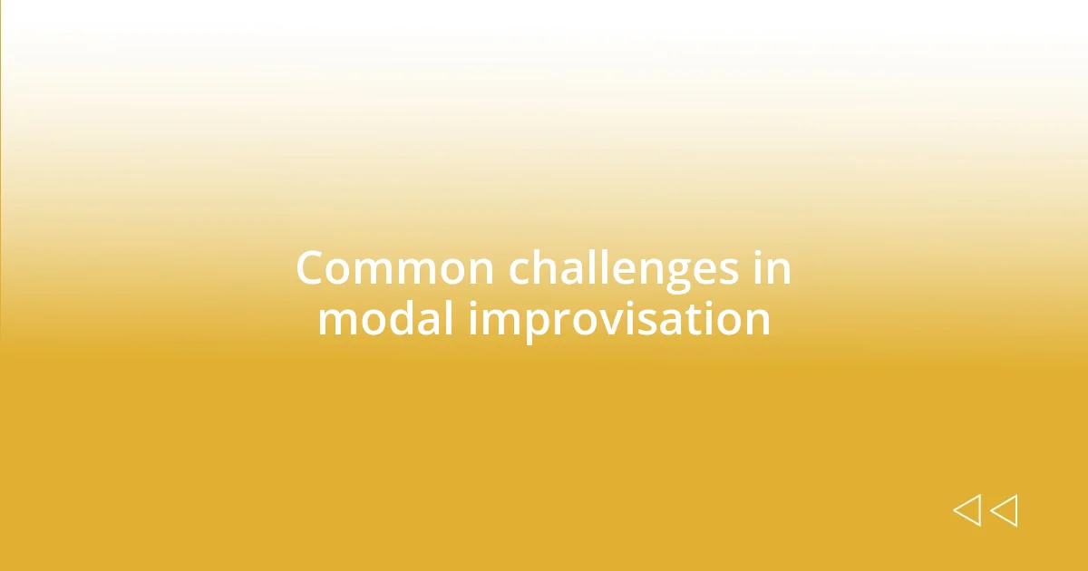 Common challenges in modal improvisation