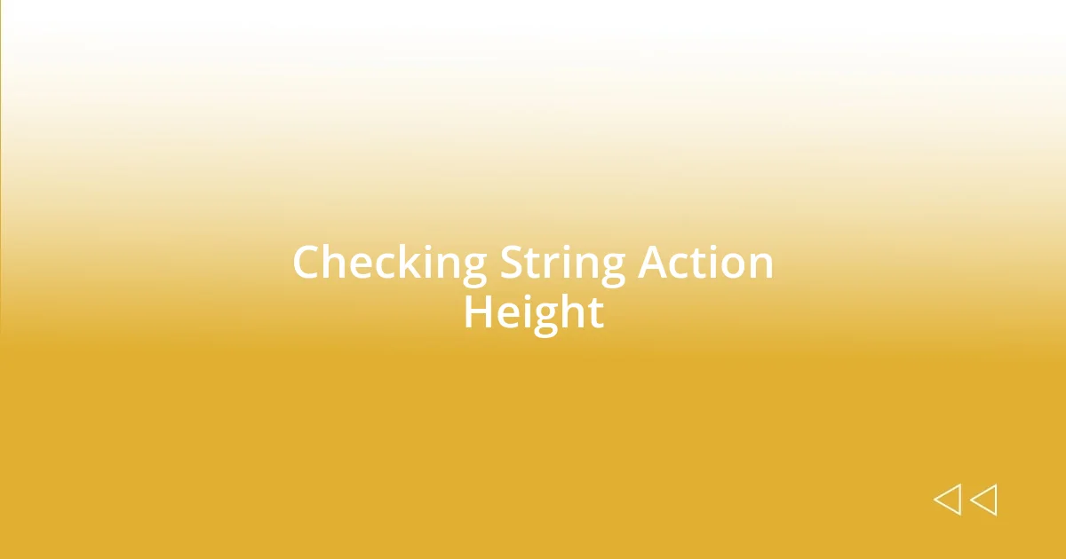 Checking String Action Height