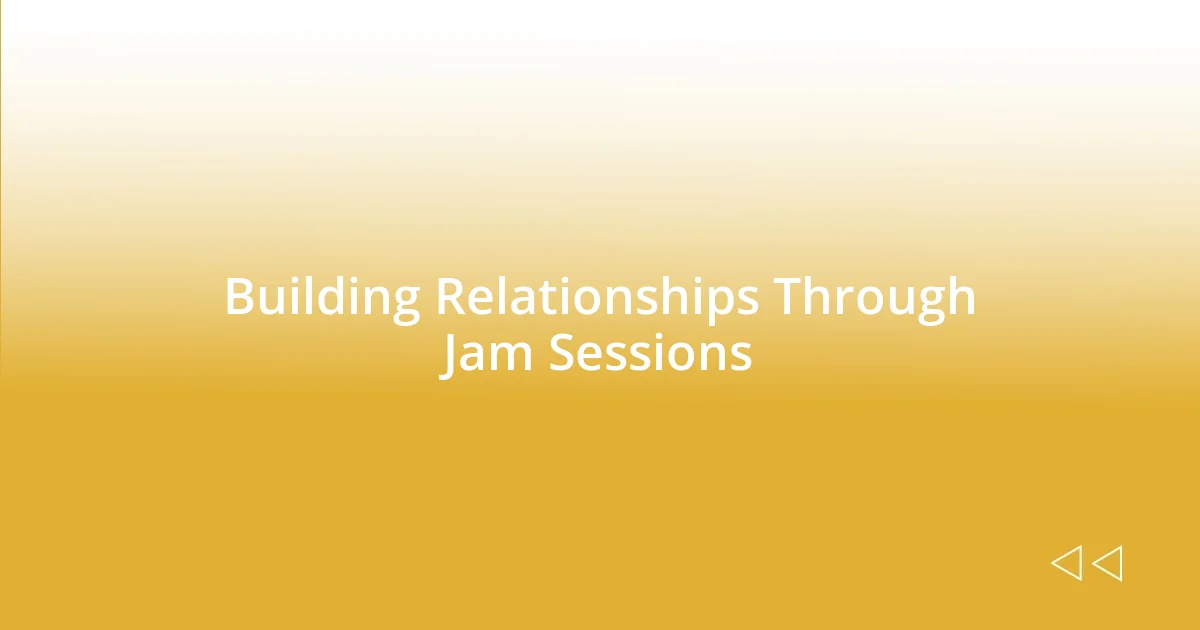 Building Relationships Through Jam Sessions