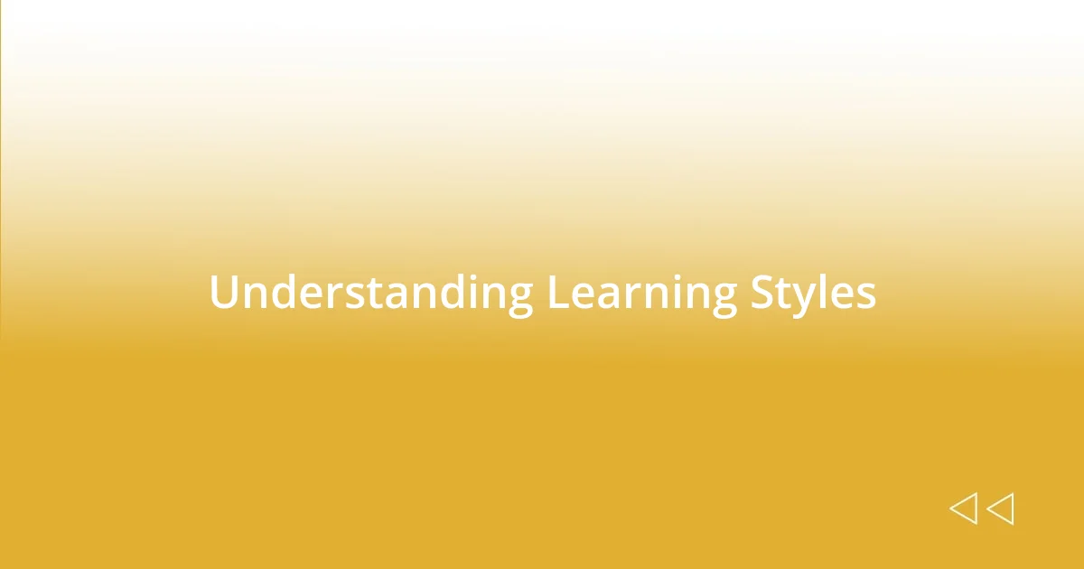 Understanding Learning Styles