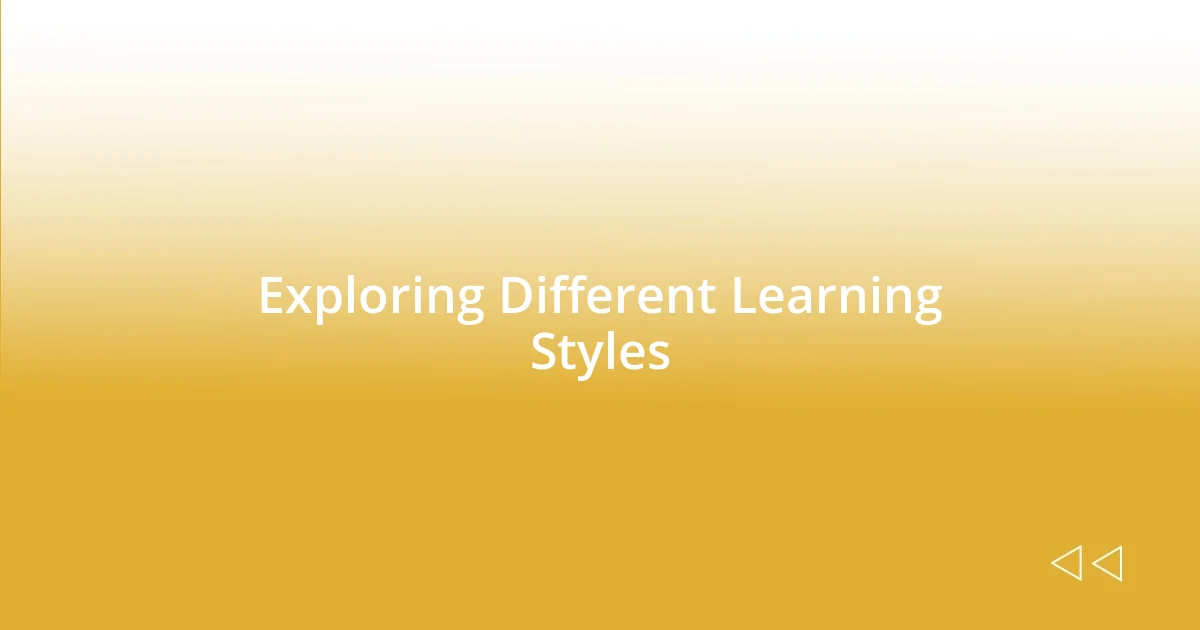 Exploring Different Learning Styles