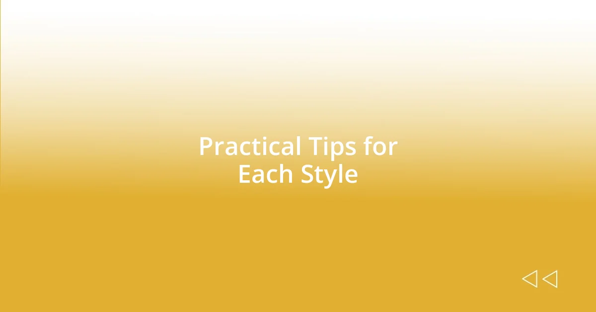 Practical Tips for Each Style