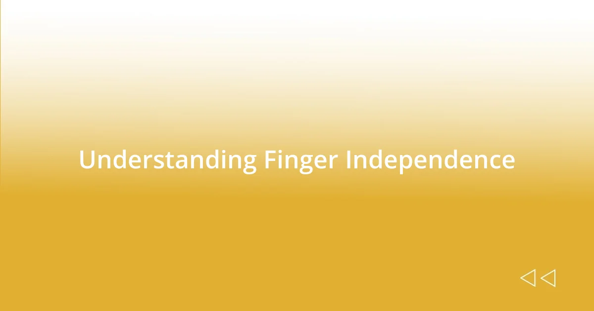 Understanding Finger Independence