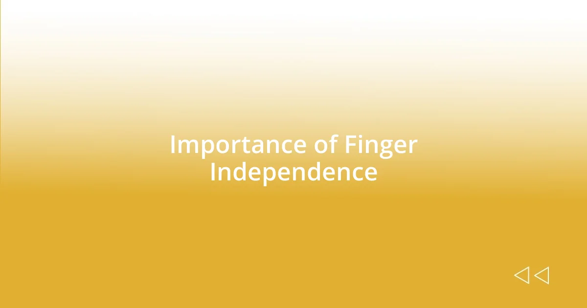 Importance of Finger Independence