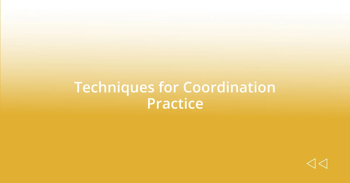 Techniques for Coordination Practice