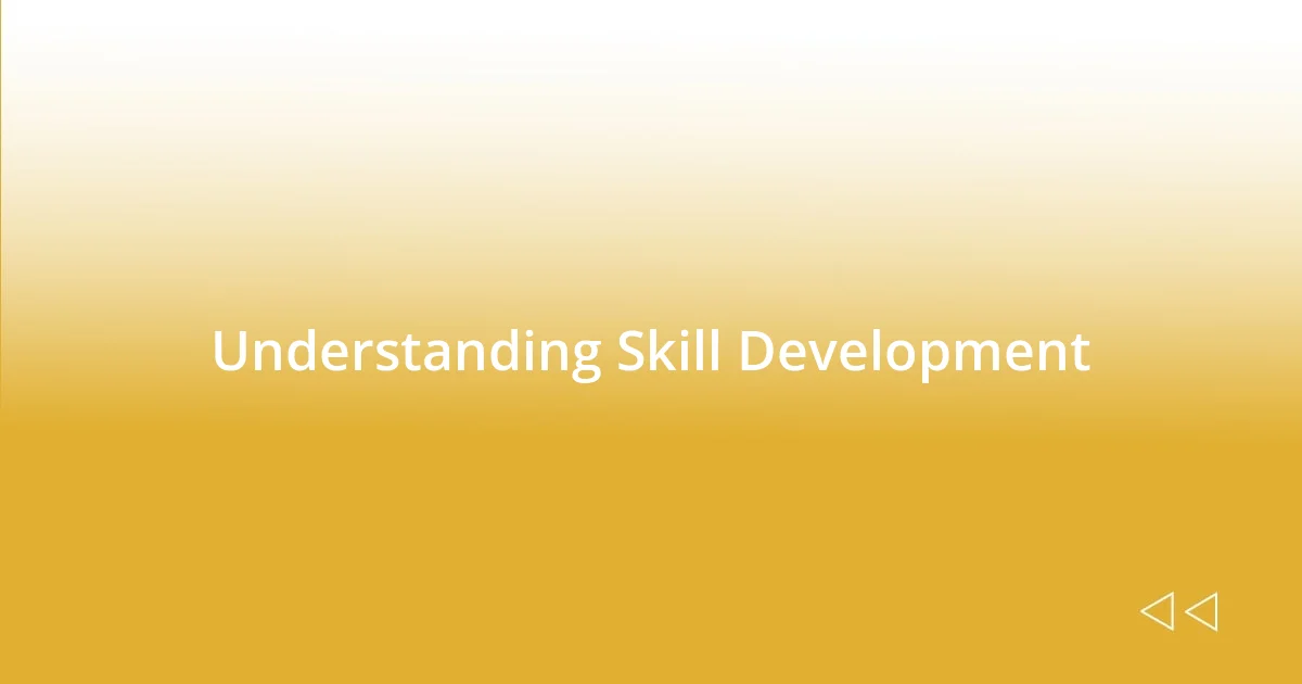 Understanding Skill Development