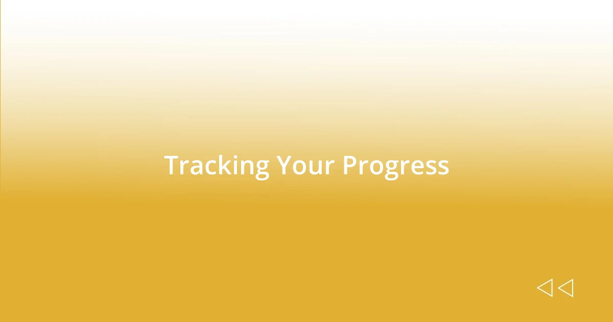 Tracking Your Progress