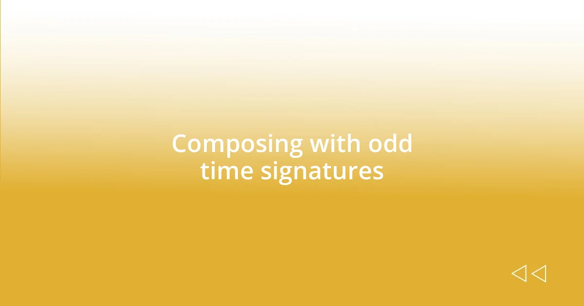 Composing with odd time signatures