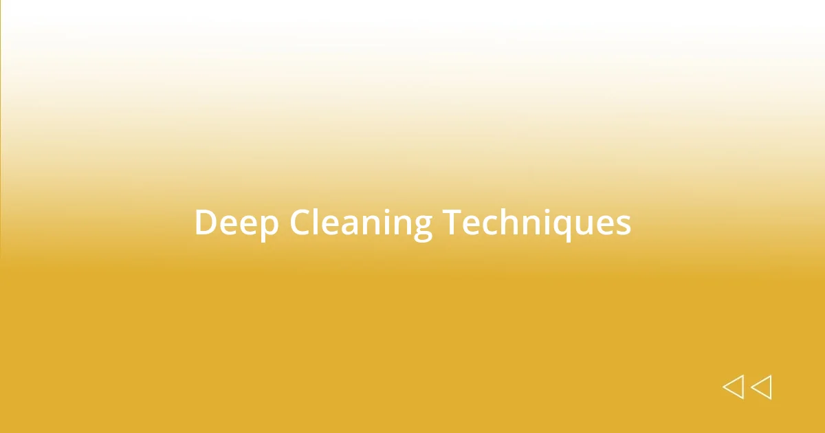 Deep Cleaning Techniques