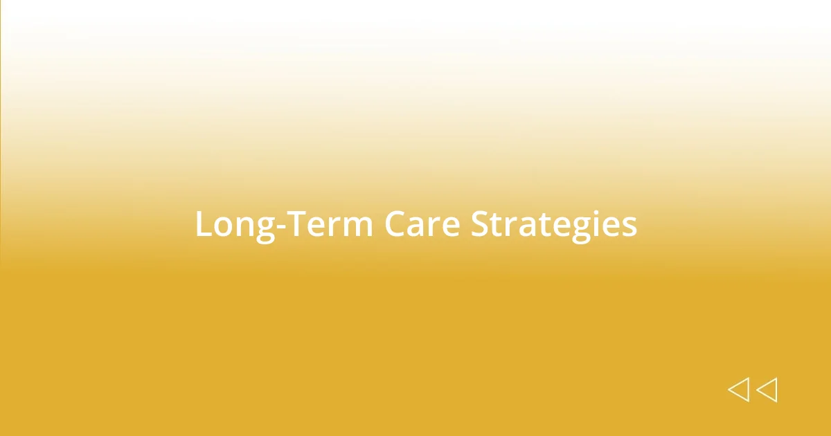 Long-Term Care Strategies