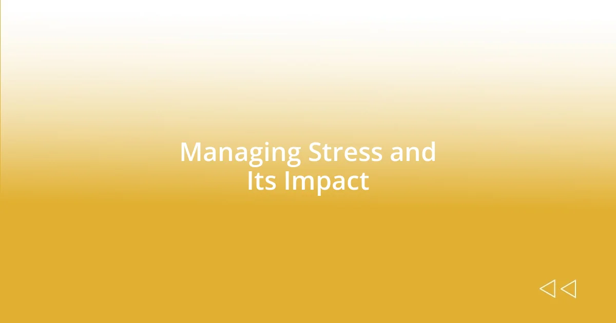 Managing Stress and Its Impact