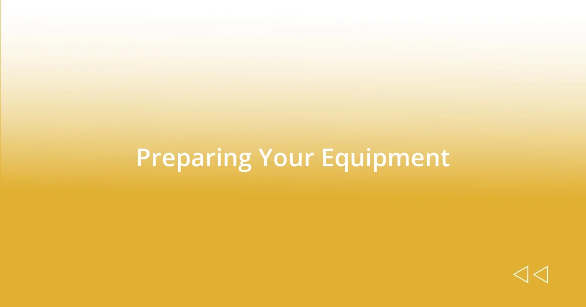 Preparing Your Equipment