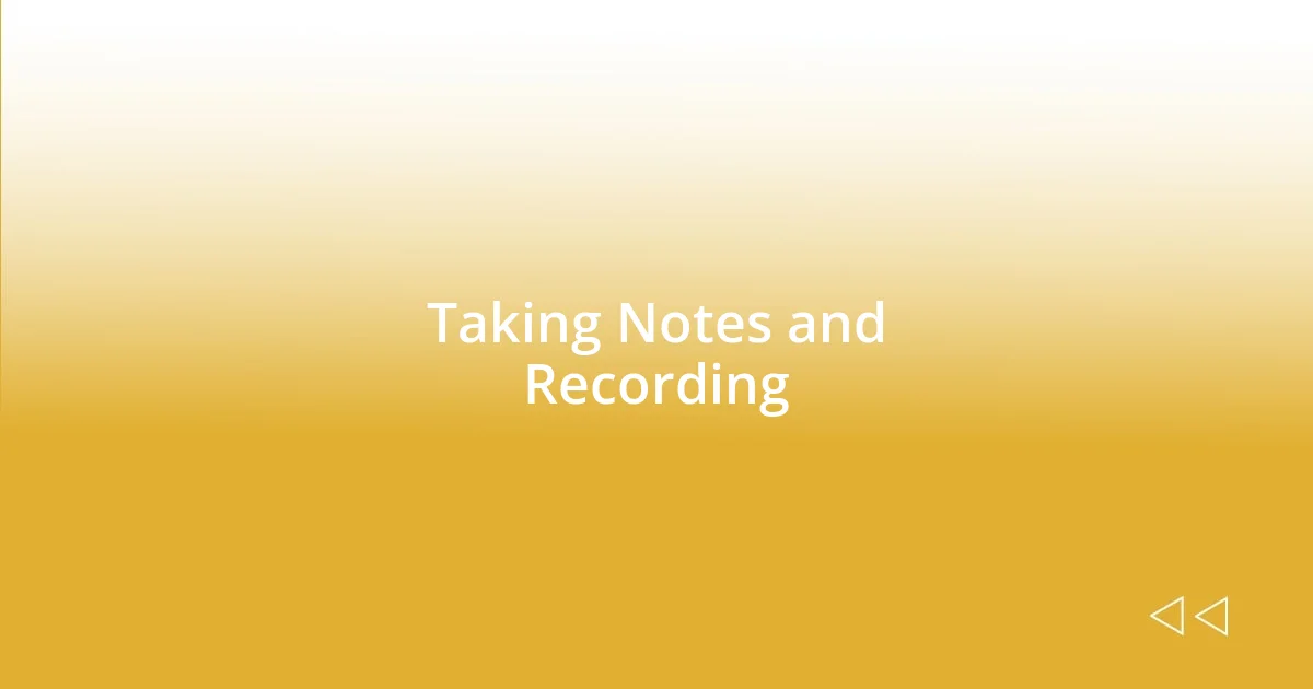 Taking Notes and Recording