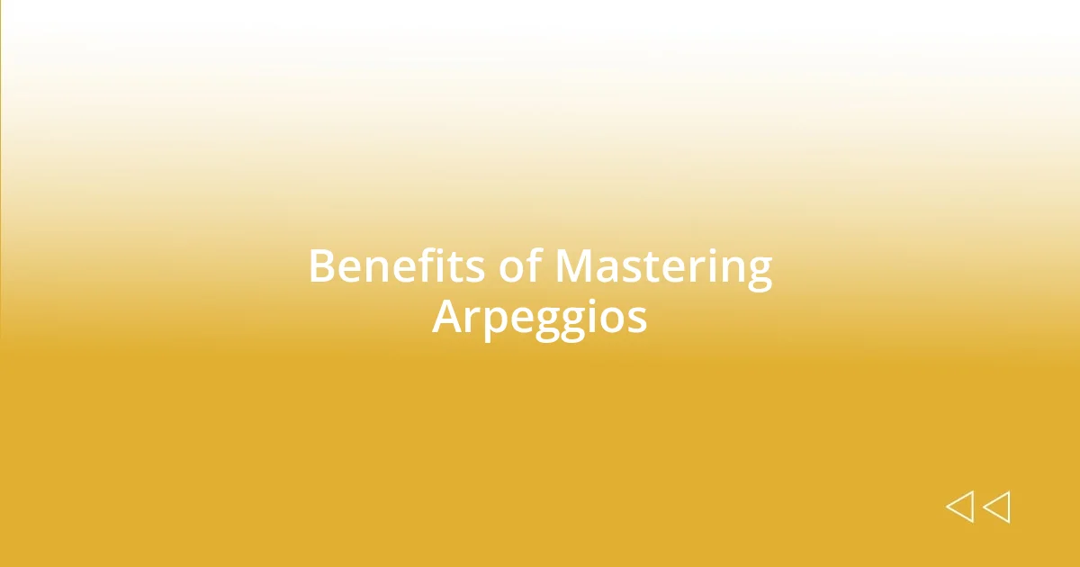 Benefits of Mastering Arpeggios