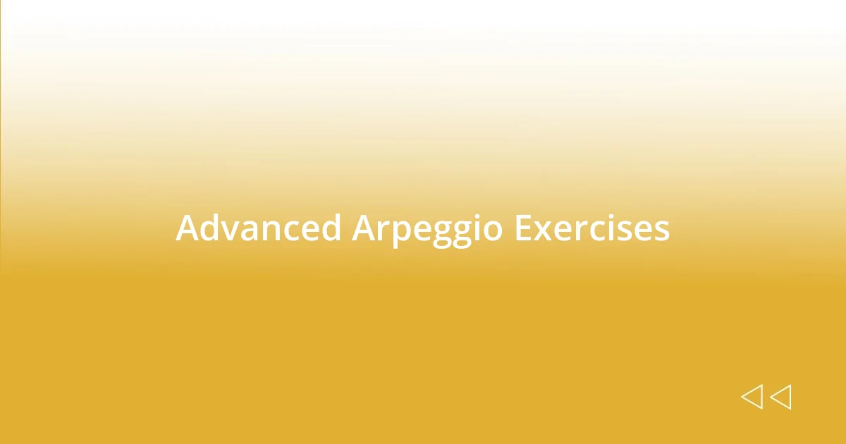 Advanced Arpeggio Exercises