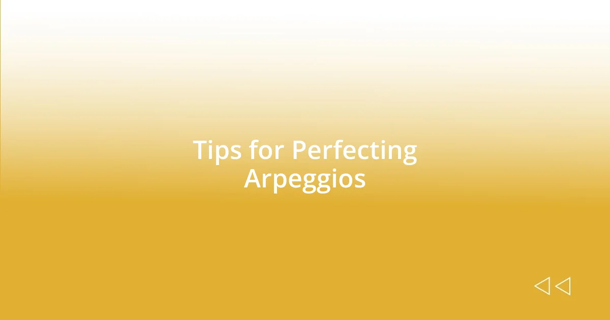 Tips for Perfecting Arpeggios