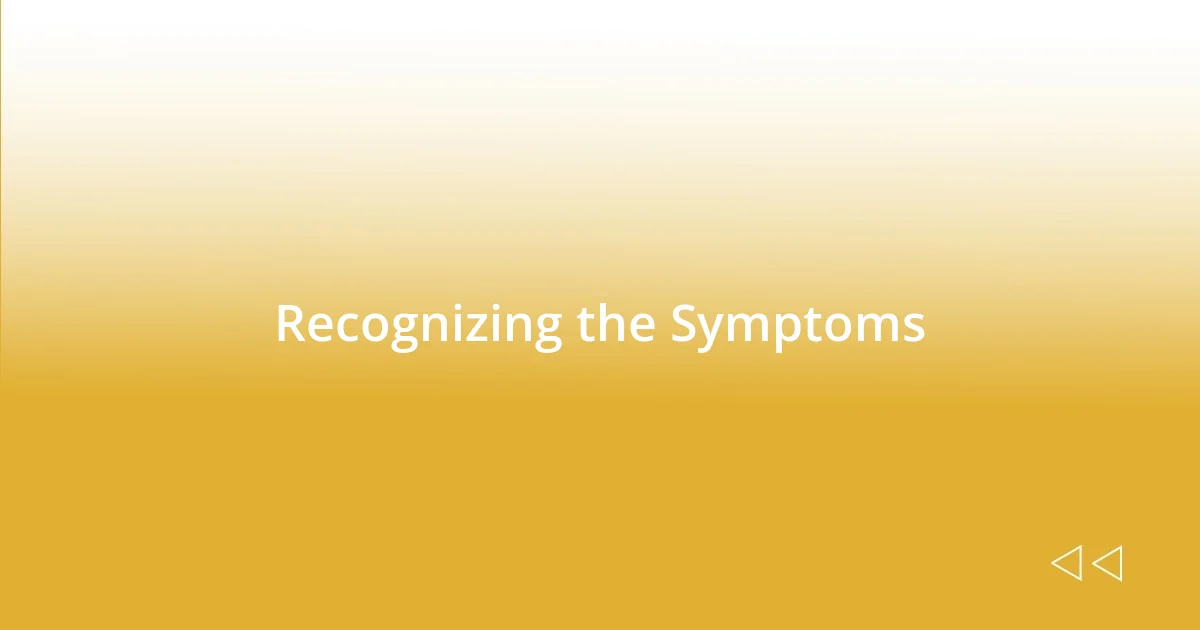 Recognizing the Symptoms