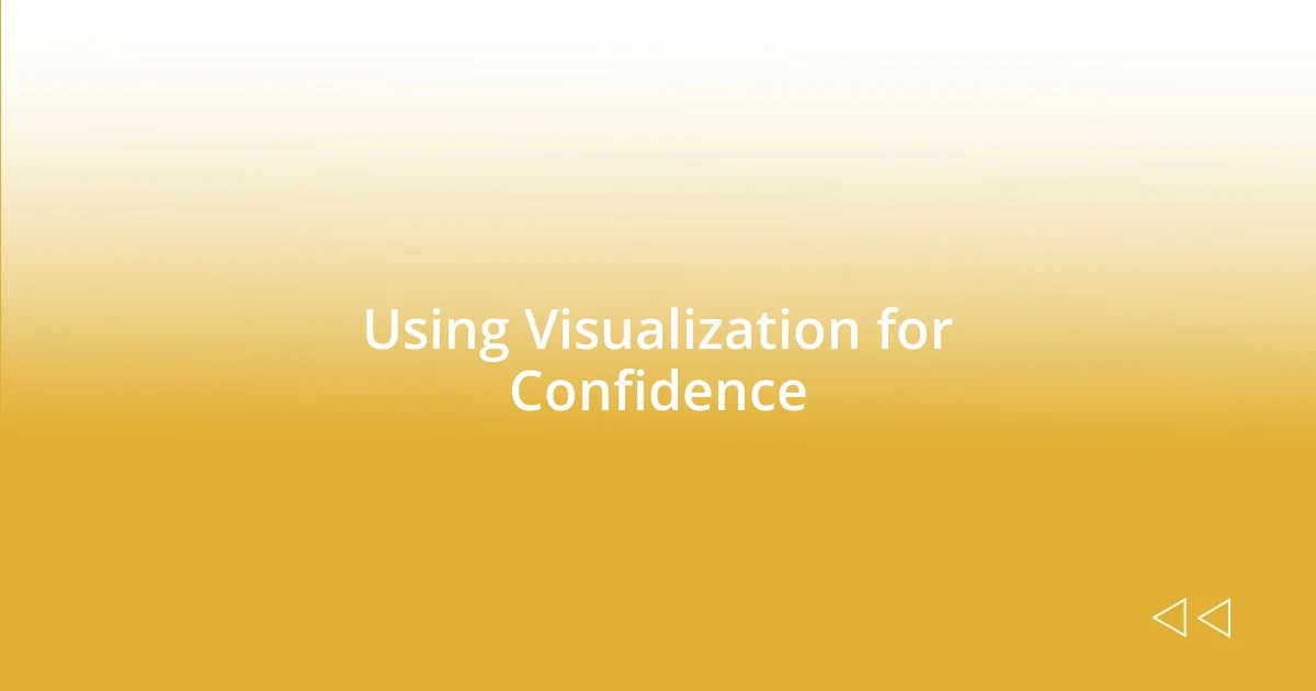 Using Visualization for Confidence