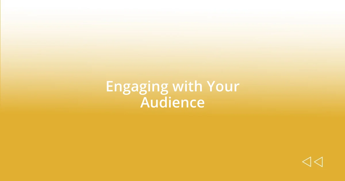 Engaging with Your Audience