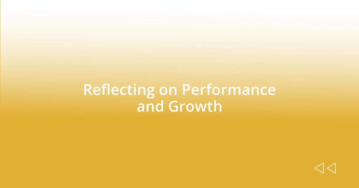 Reflecting on Performance and Growth