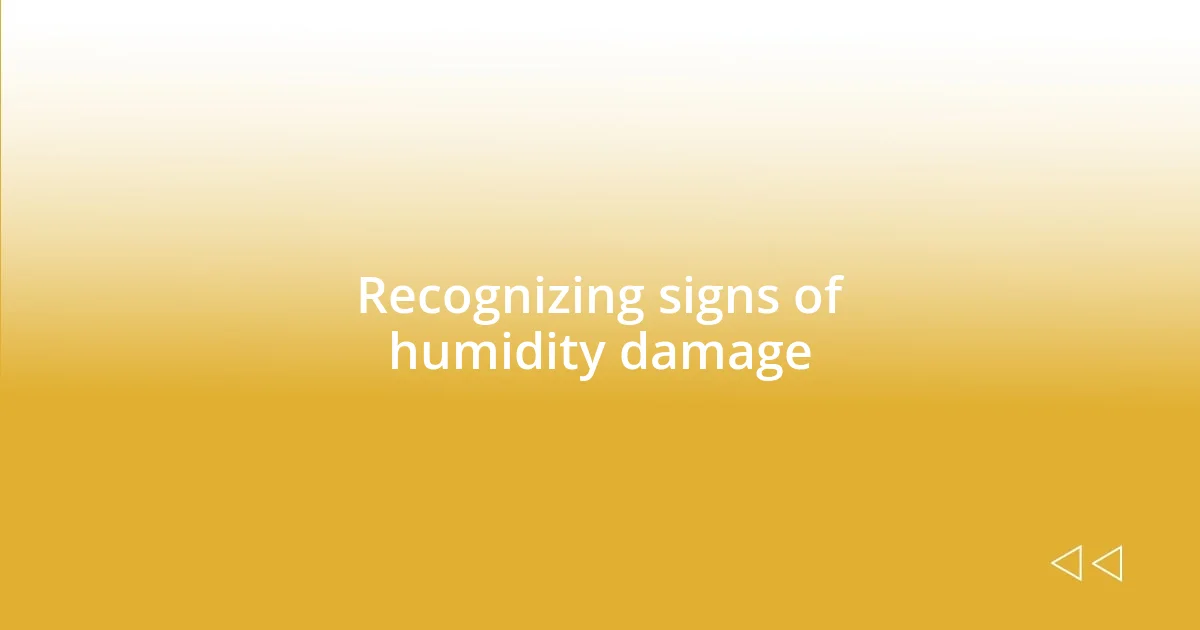 Recognizing signs of humidity damage