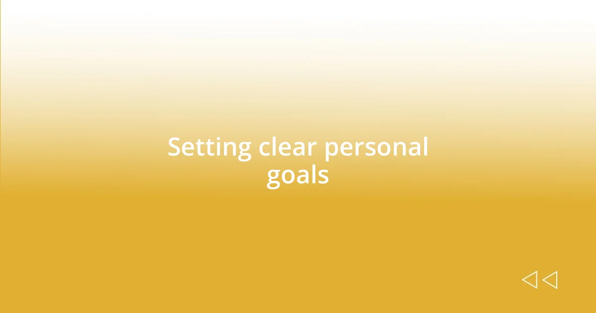 Setting clear personal goals