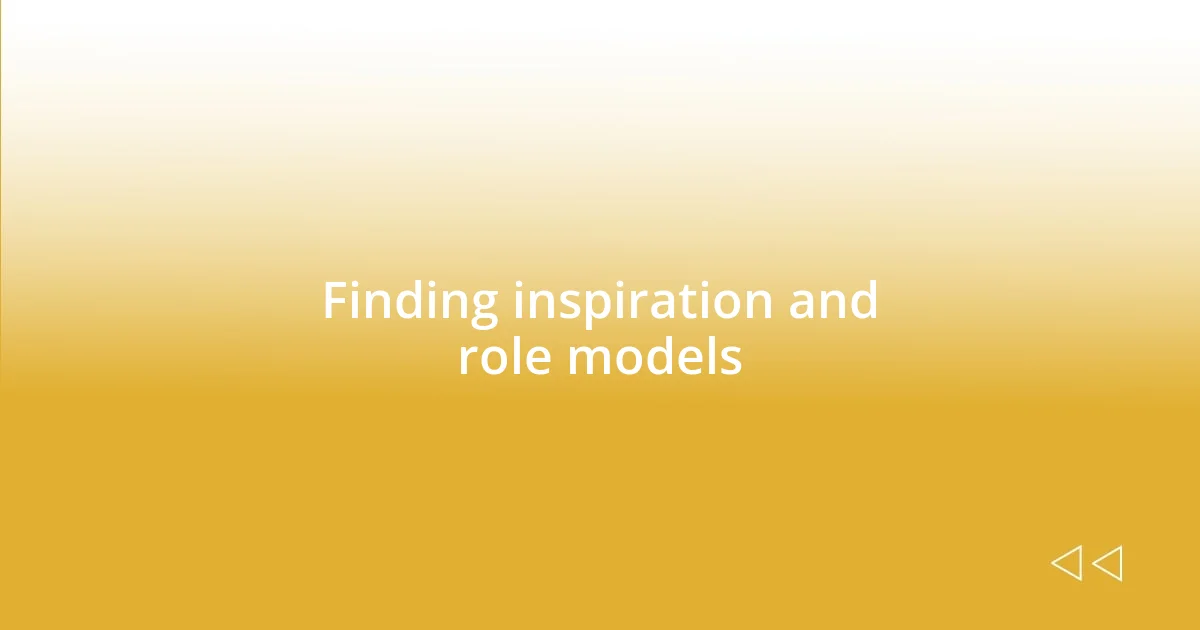 Finding inspiration and role models