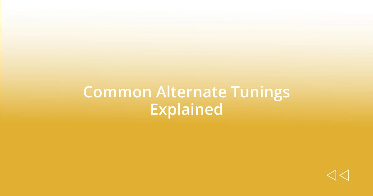 Common Alternate Tunings Explained