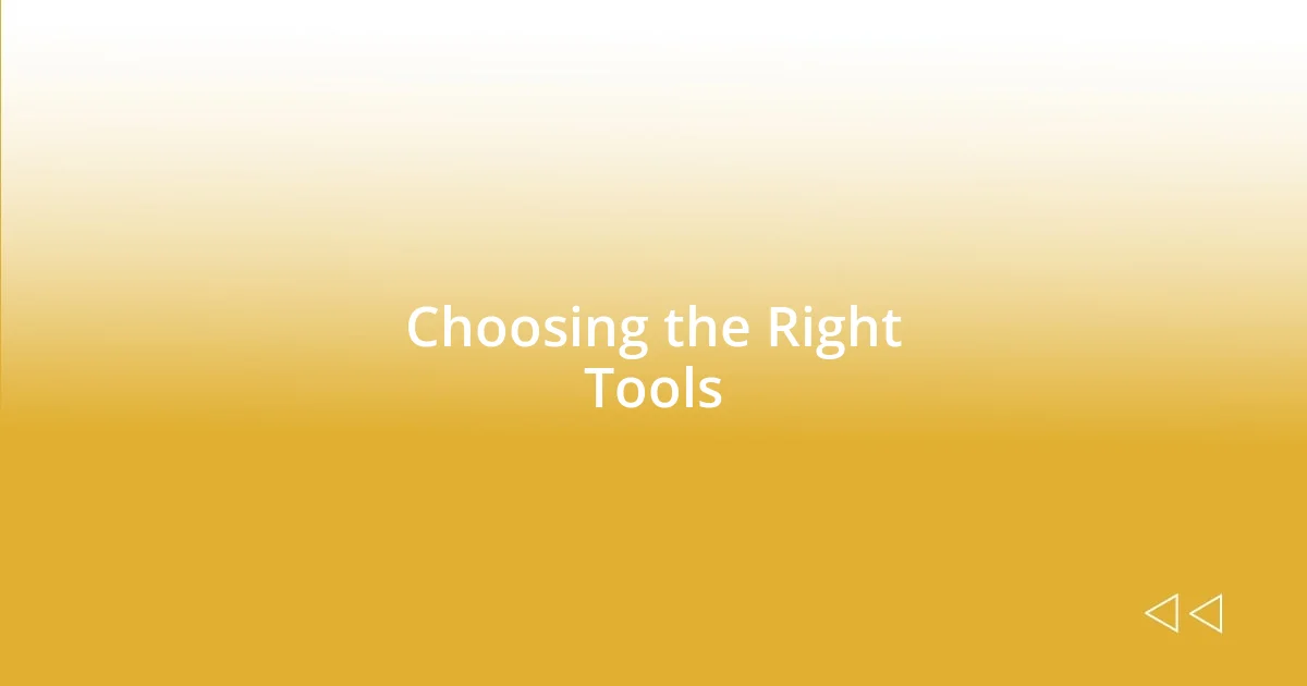 Choosing the Right Tools