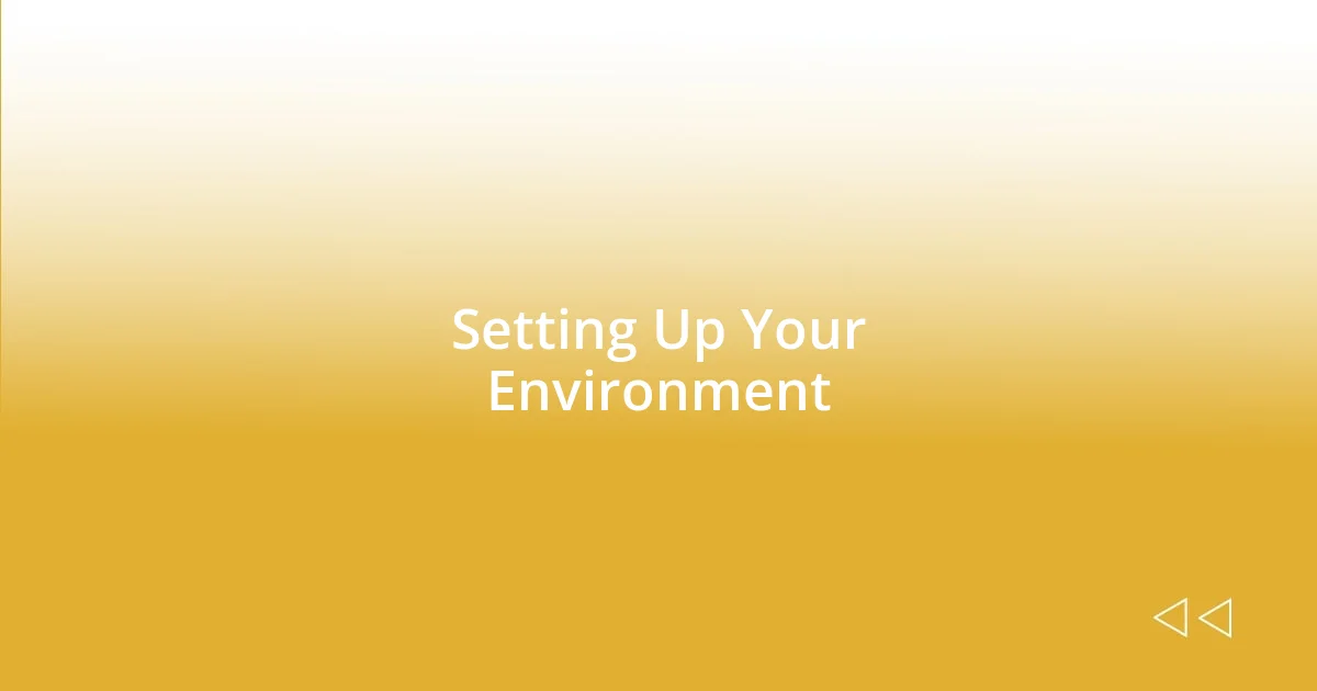 Setting Up Your Environment