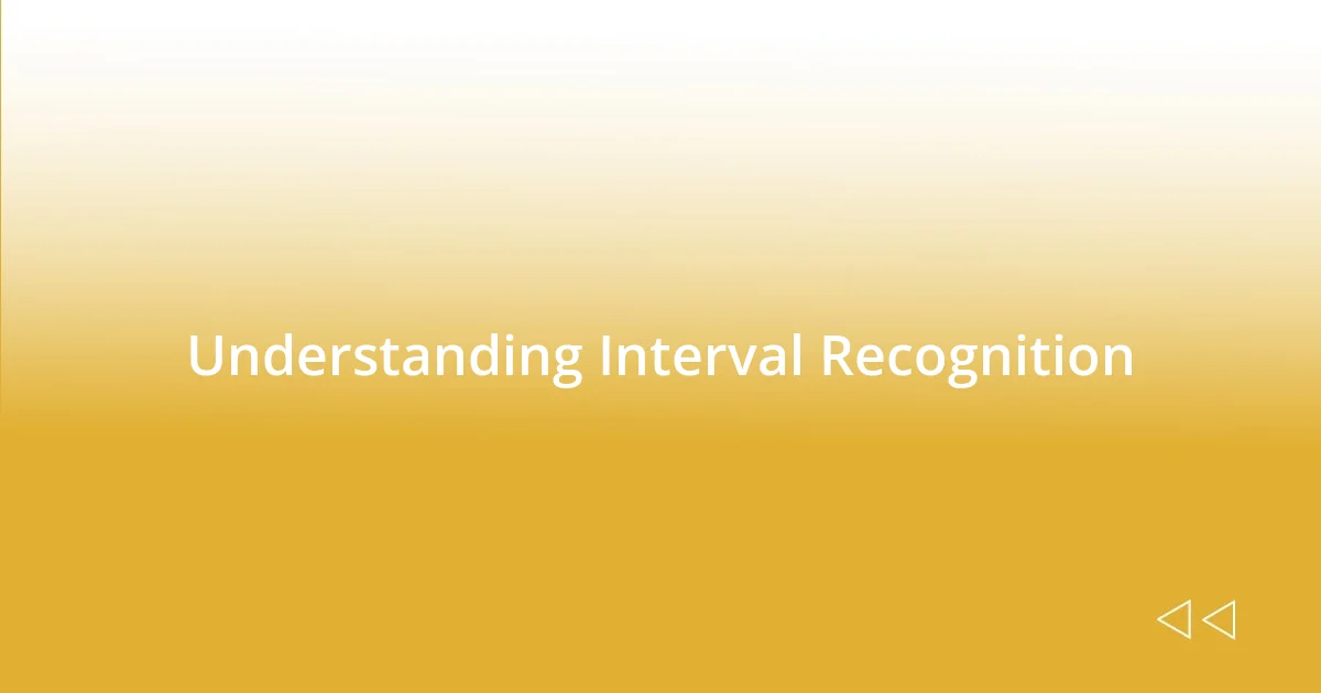 Understanding Interval Recognition