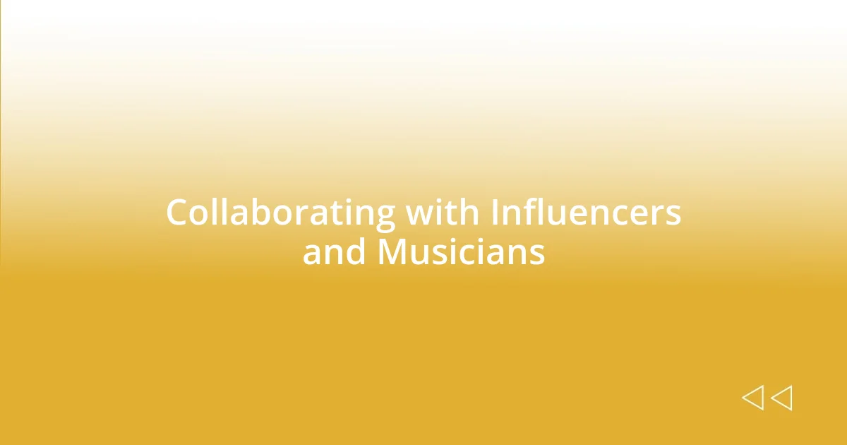 Collaborating with Influencers and Musicians