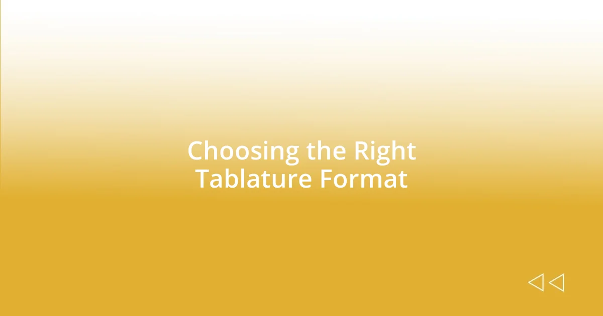 Choosing the Right Tablature Format