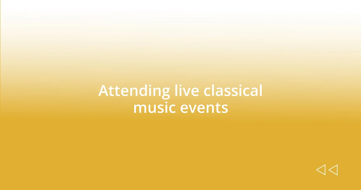 Attending live classical music events