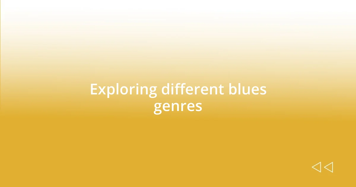 Exploring different blues genres