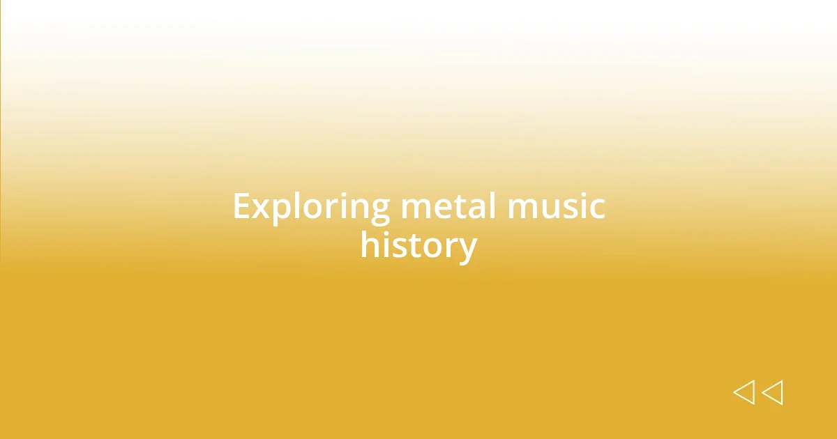 Exploring metal music history