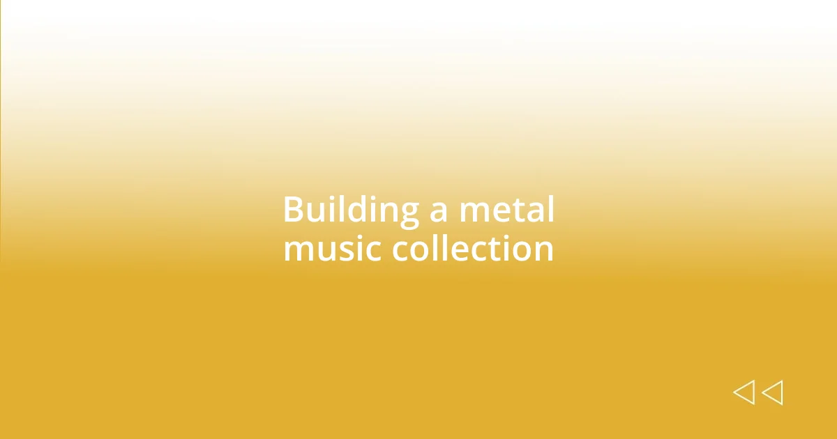 Building a metal music collection