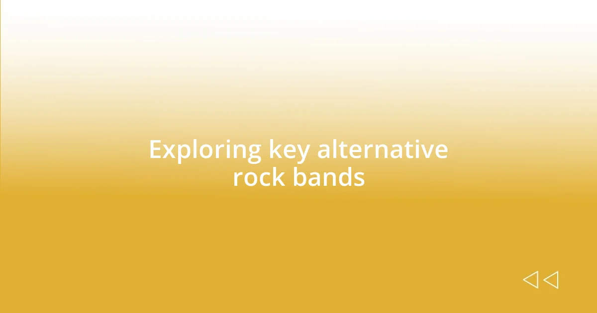 Exploring key alternative rock bands