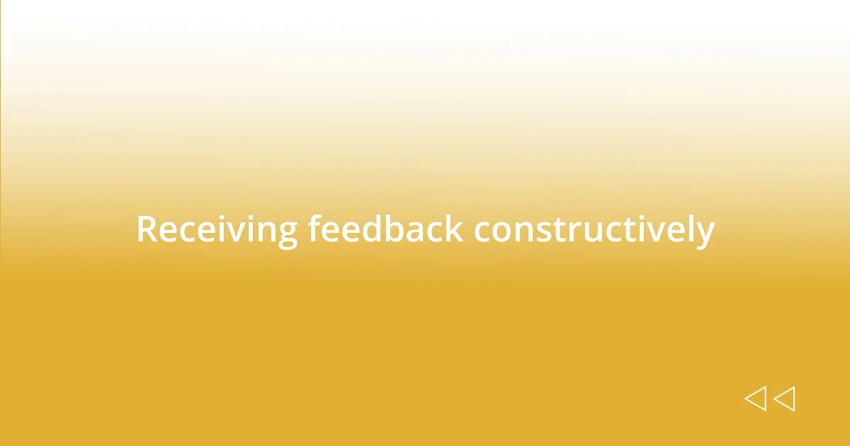 Receiving feedback constructively