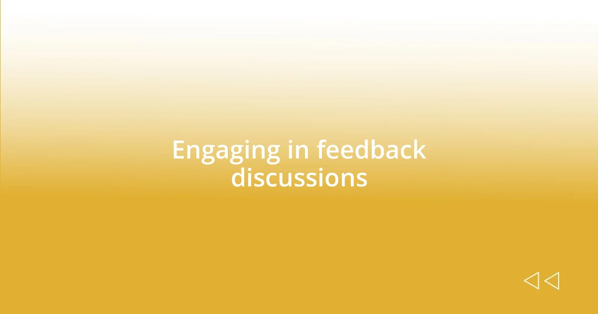 Engaging in feedback discussions