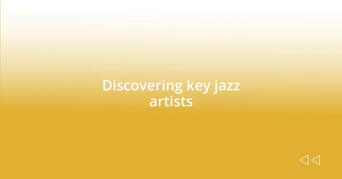 Discovering key jazz artists