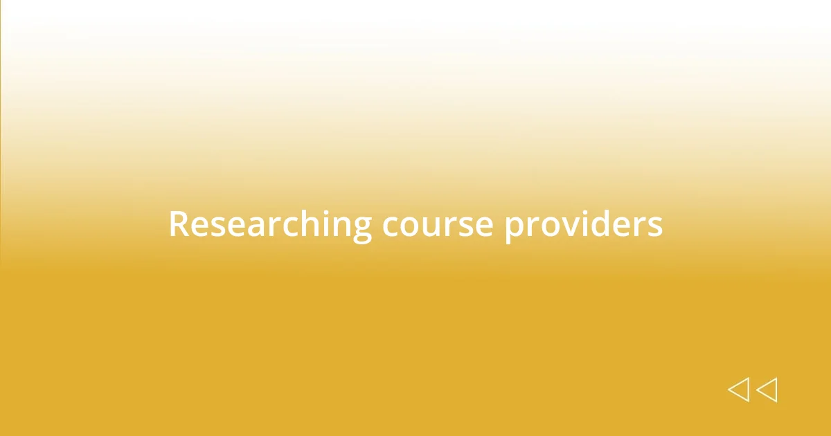 Researching course providers