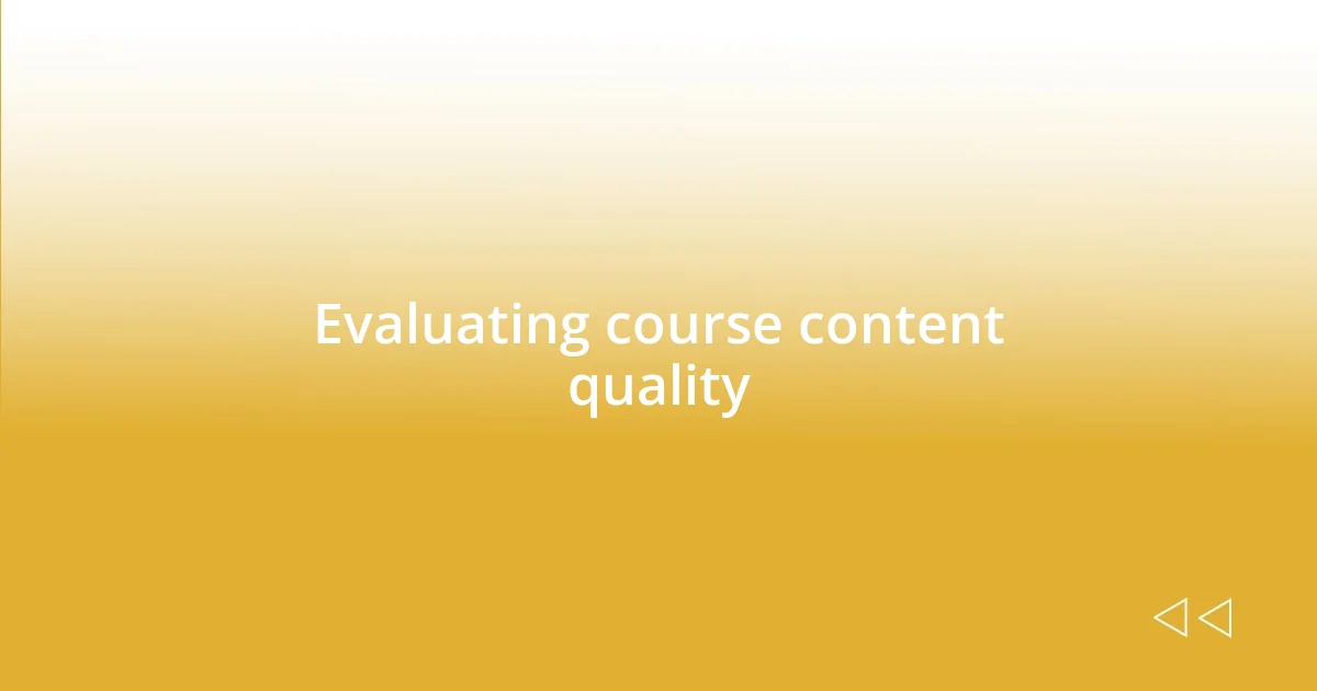 Evaluating course content quality