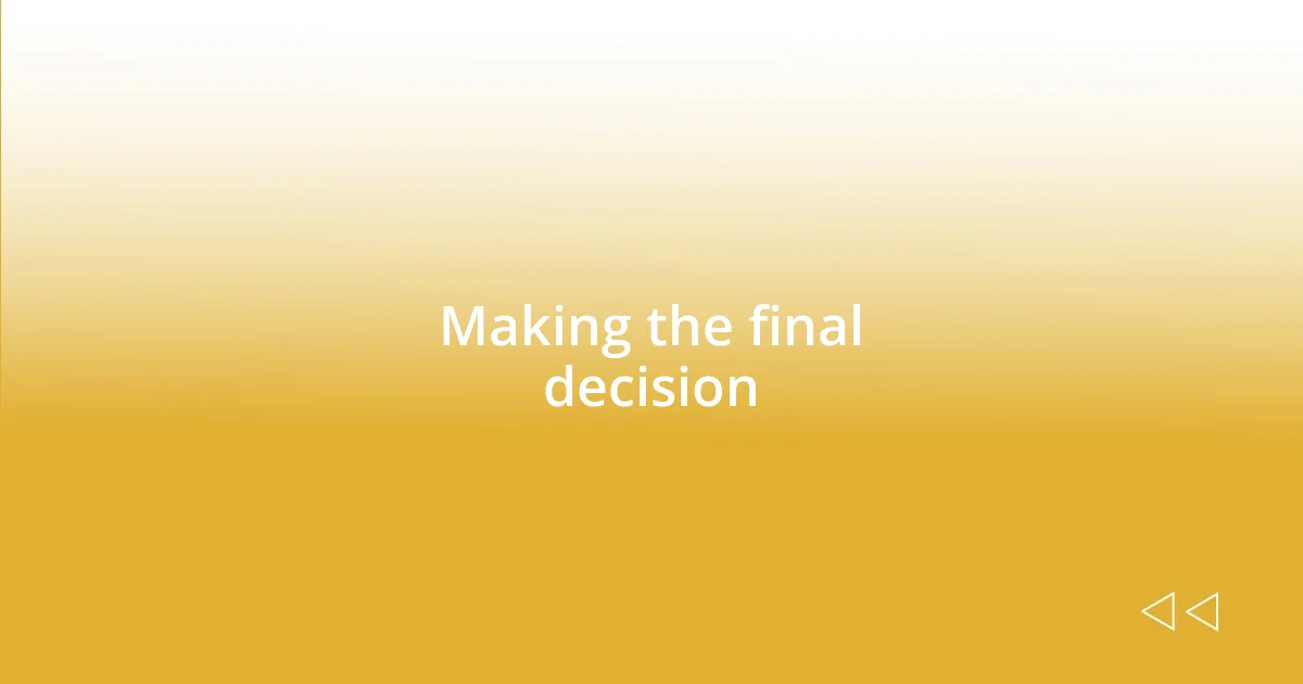 Making the final decision