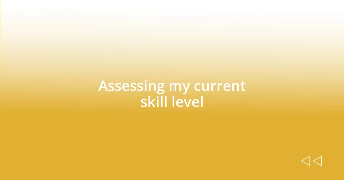 Assessing my current skill level