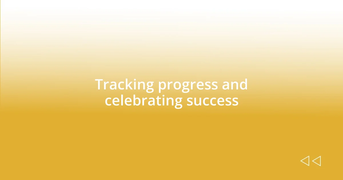 Tracking progress and celebrating success