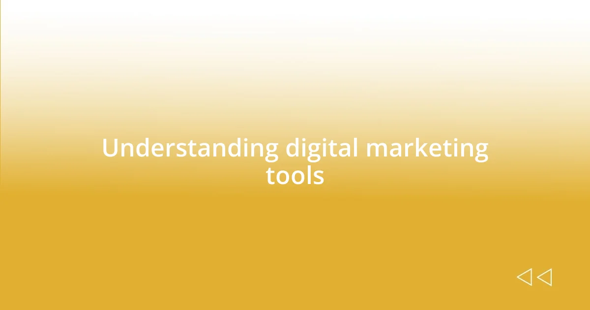 Understanding digital marketing tools