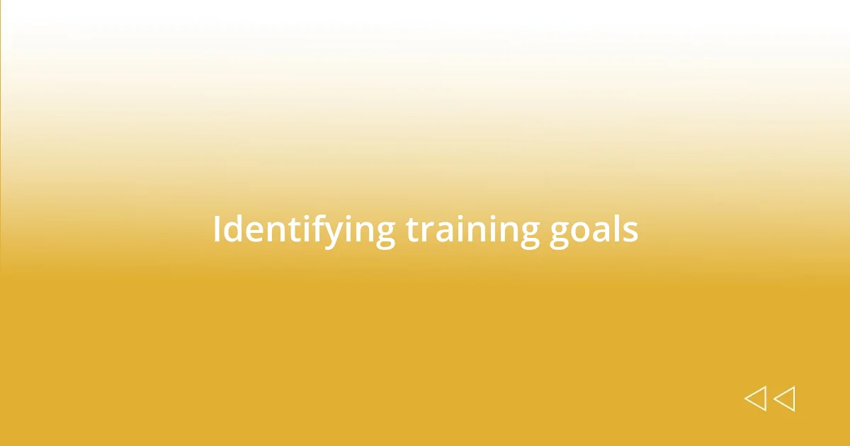 Identifying training goals