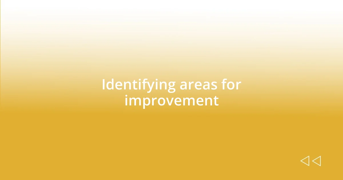 Identifying areas for improvement